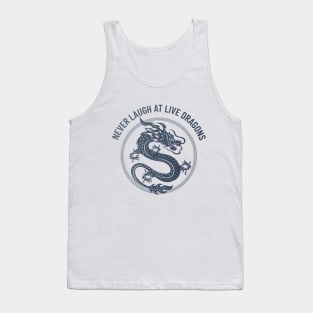 never laugh at live dragons Tank Top